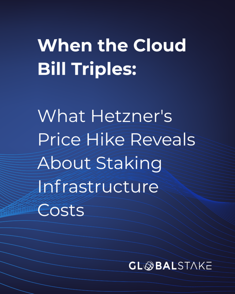 GlobalStake: What Hetzner's Price Hike Reveals About Staking Infrastructure Costs